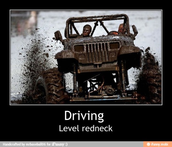 Driving
Level redneck - Driving
Level redneck