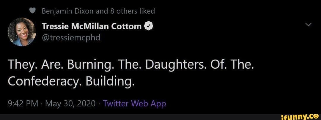 Benjamin Dixon and 8 others liked
They. Are. Burning. The. Daughters. Of. The.
Confederacy. Building.