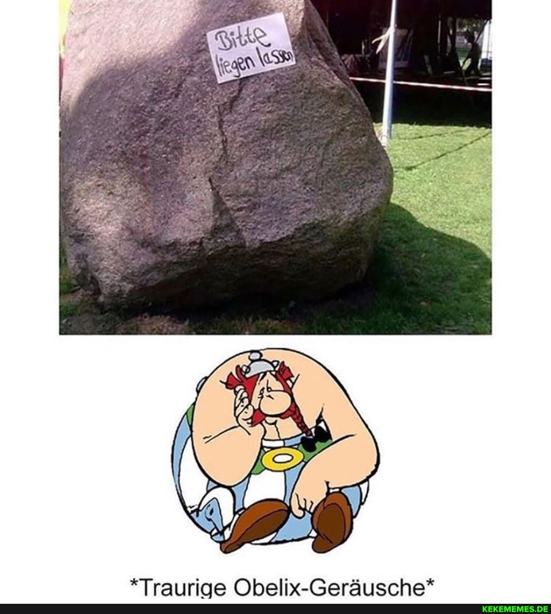 *Traurige Obelix-Geräusche*
