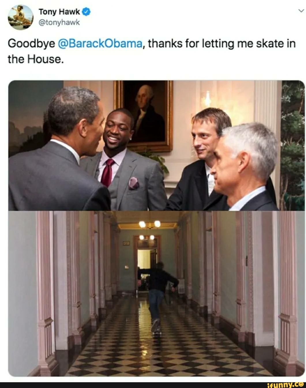 @tonyhawk
Goodbye @BarackObama, thanks for letting me skate in
the House.