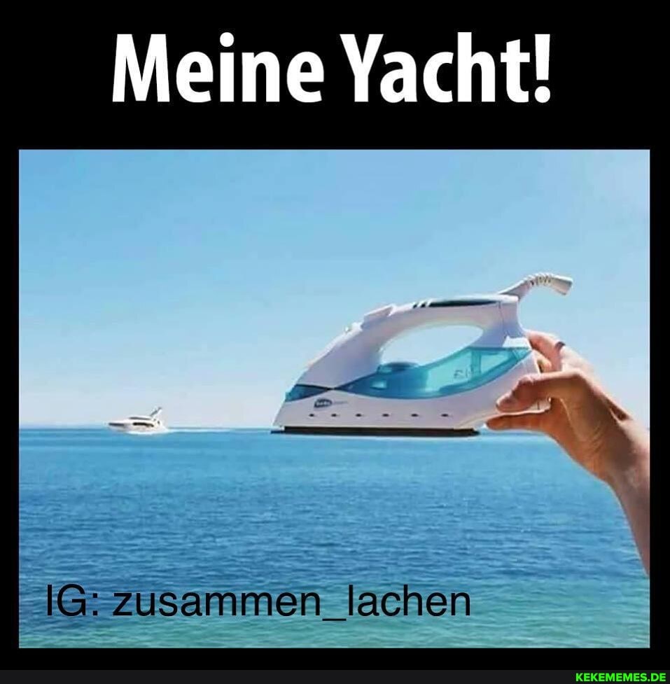 Meine Yacht!
@:zusammen_lachen