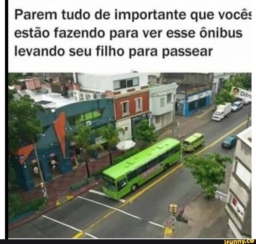 Parem tudo de importante que vocês estão fazendo para ver esse ônibus levando seu filho para passear