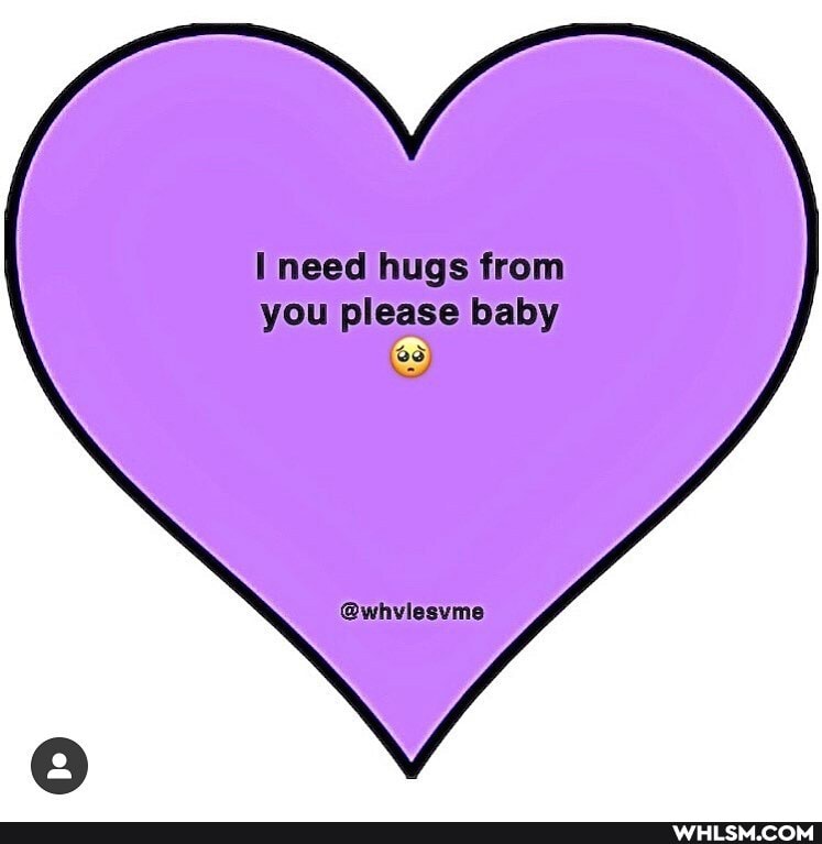 need hugs from you please baby
@whviesvme