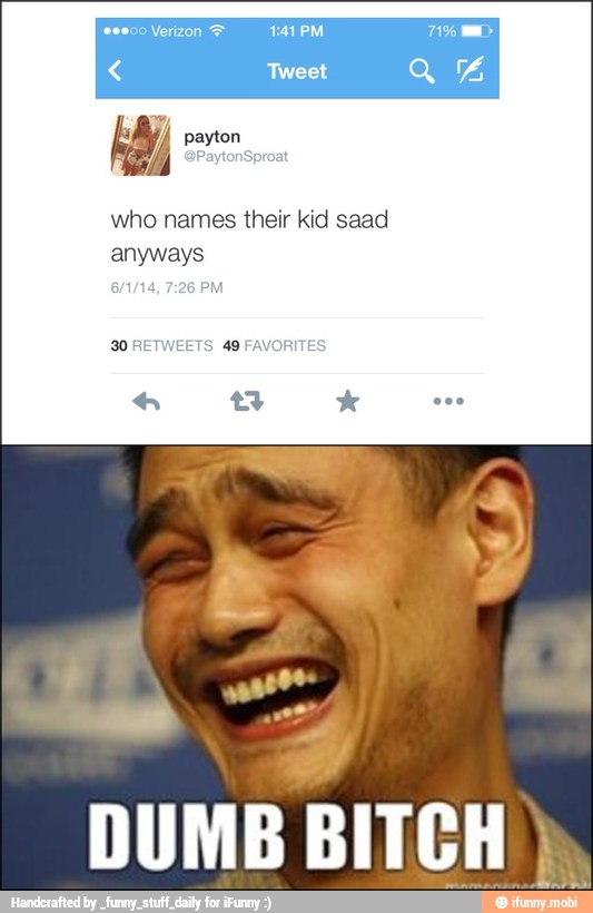 who names their kid saad
anyways
DUMB BITCH