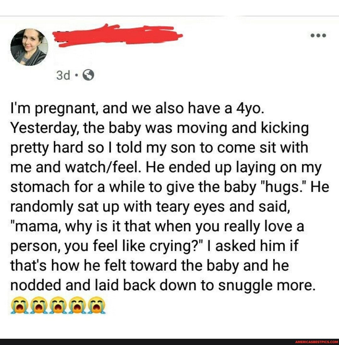 I'm pregnant, and we also have a
Yesterday, the baby was moving and kicking pretty hard so I told my son to come sit with me and He ended up laying on my stomach for a while to give the baby "hugs." He randomly sat up with teary eyes and said,
"mama, why is it that when you really love a person, you feel like crying?" I asked him if that's how he felt toward the baby and he nodded and laid back down to snuggle more.