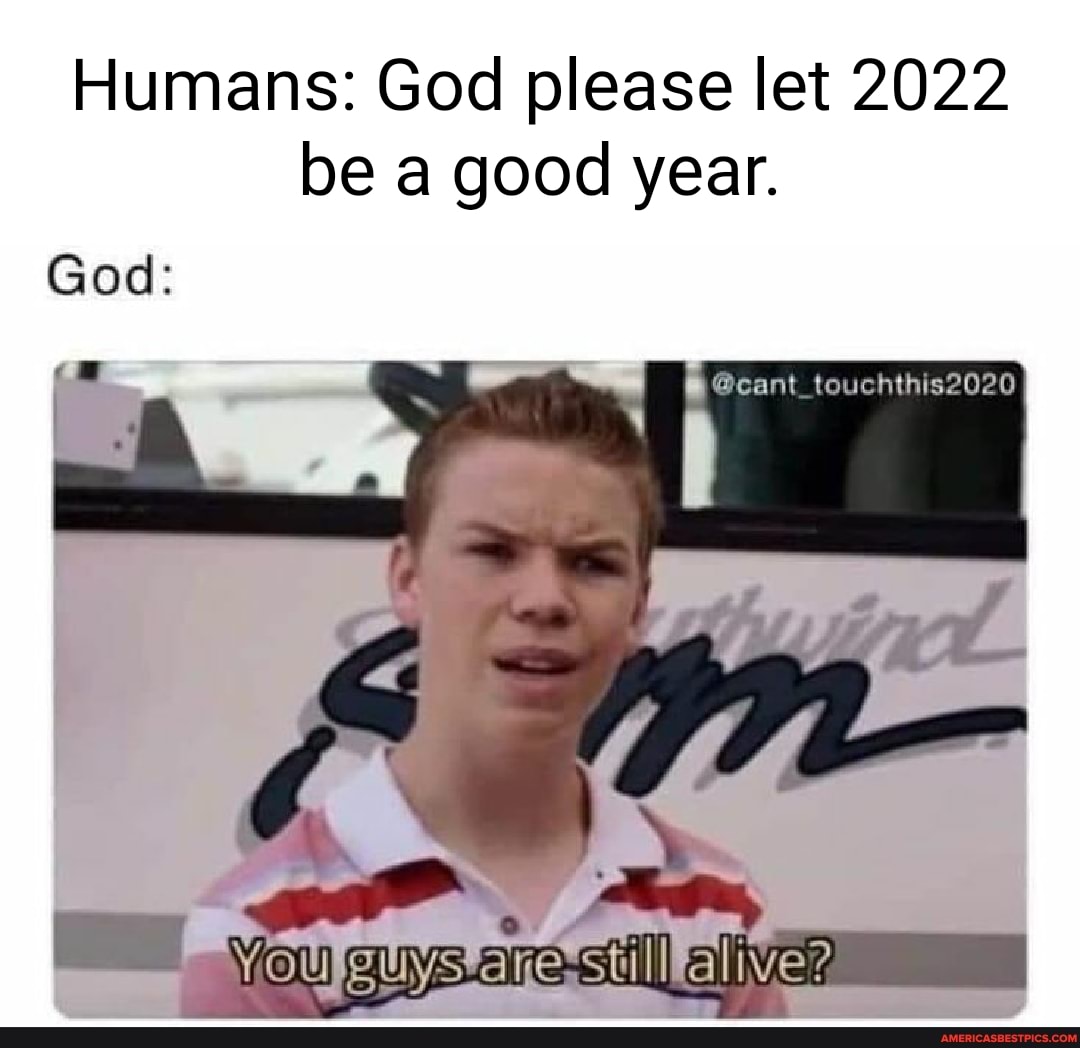humans-god-please-let-2022-be-a-good-year-cant-touchthis2020-still