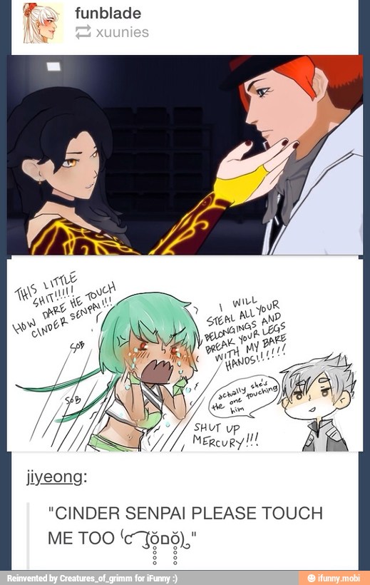 funblade
"CINDER SENPAI PLEASE TOUCH