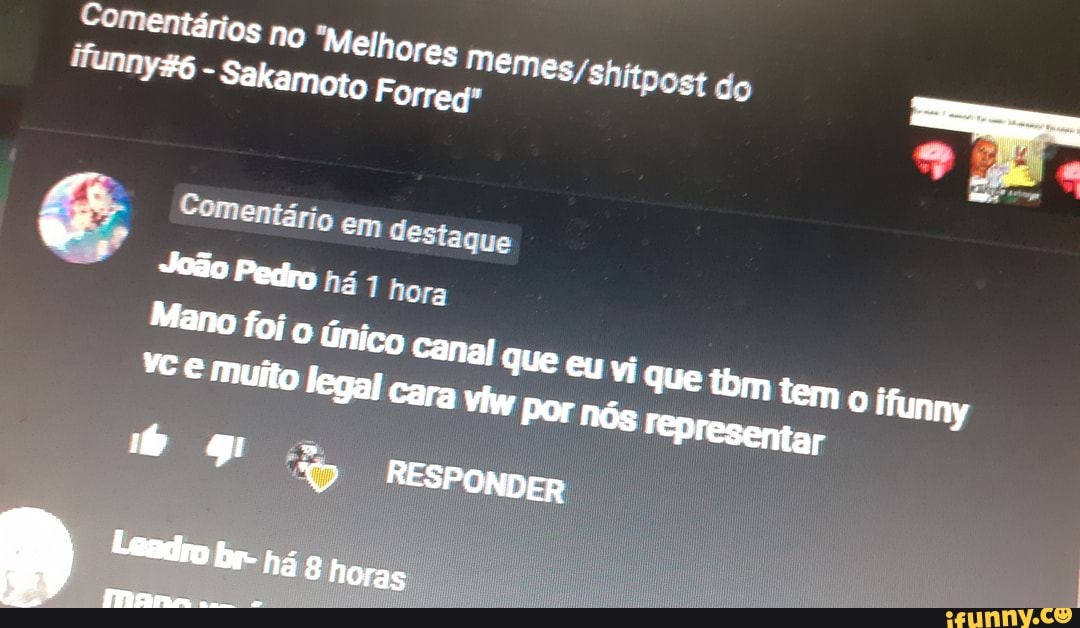 Comemtários Melo;
res
- Sakamoto Forreg
Comentário em estague há hora
O que em por
RESPONDER