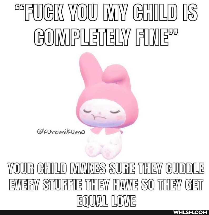 "UGK VOU [is
\ we
YOUR CHILD MAKES SURE THEY GUDDLE EVERY SUULHE THEY MAME SO THEY