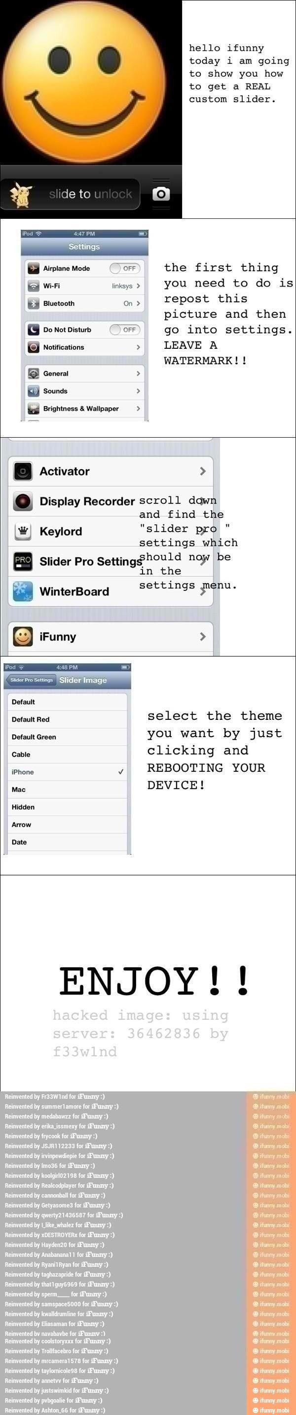 hello ifunny
today i am going
to show you how
to get a REAL
DINA OFF go into settings.
(O notifications E
LEAVE A
WATERMARK !
ts Brightness Wallpaper @ Display Recorder scroll down
and find the
W) Keylord "slider pro
settings which
Slider Pro
Setting$hould noy be
in the
settings Pu A se)