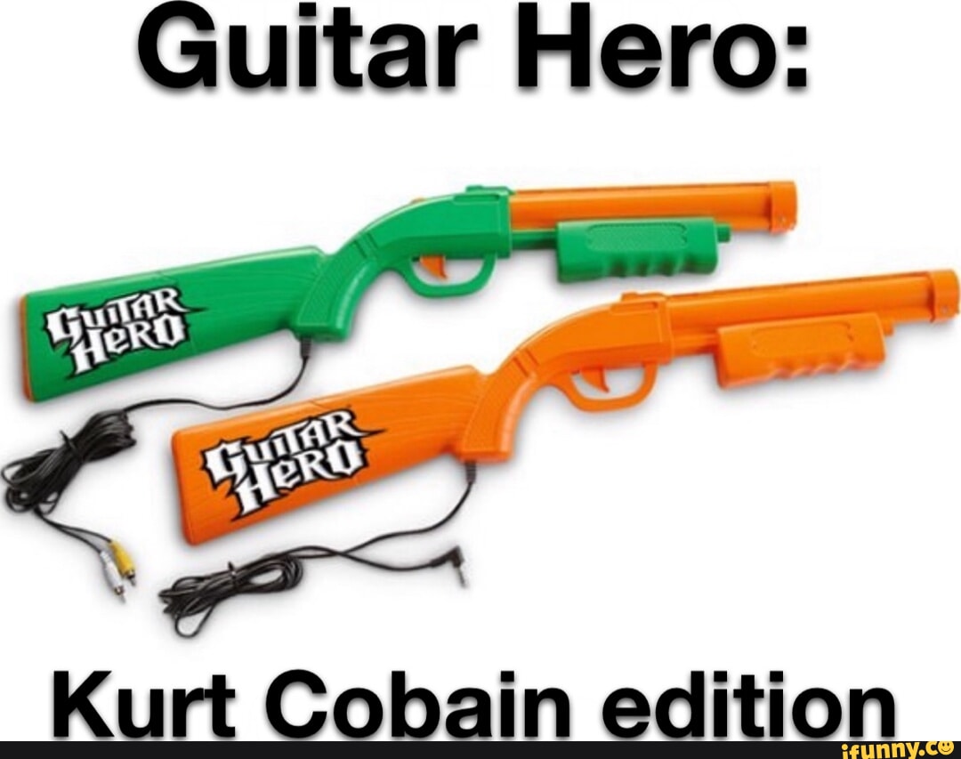Guitar Hero Kurt Cobain edition iFunny