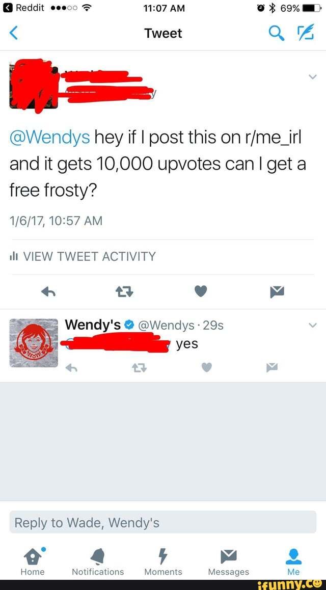 Reddit eeeco AM } 69 K Tweet Wendys hey if I post this on and it gets 10,000 upvotes can I I