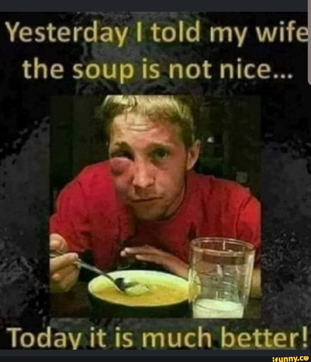 Yesterday I told my wif the soup is not nice.. Today it is much better