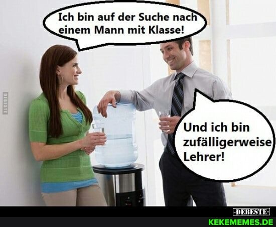 Ich bin auf der Suche nacl einem Mann mit Klasse!
Und ich bin
