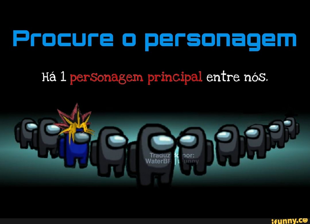 Procure o personagem
Há 1 perSonagem principal entre nós.