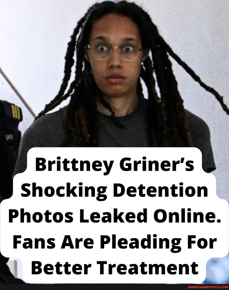 Brittney Griner’s Shocking Detention Photos Leaked Online. Fans Are