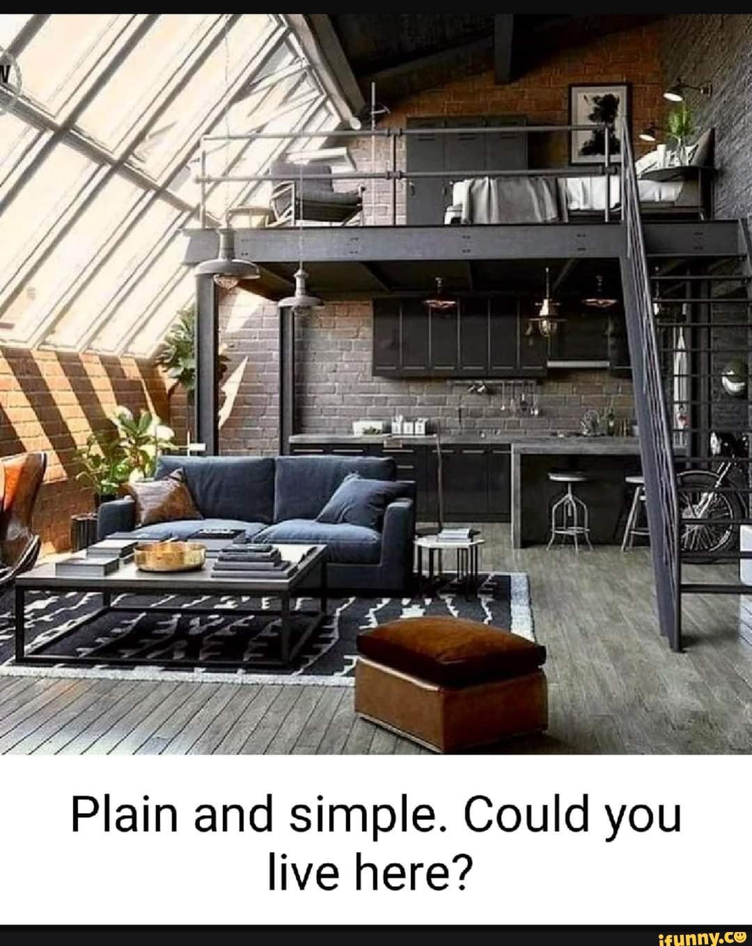 Plain and simple. Could you live here?