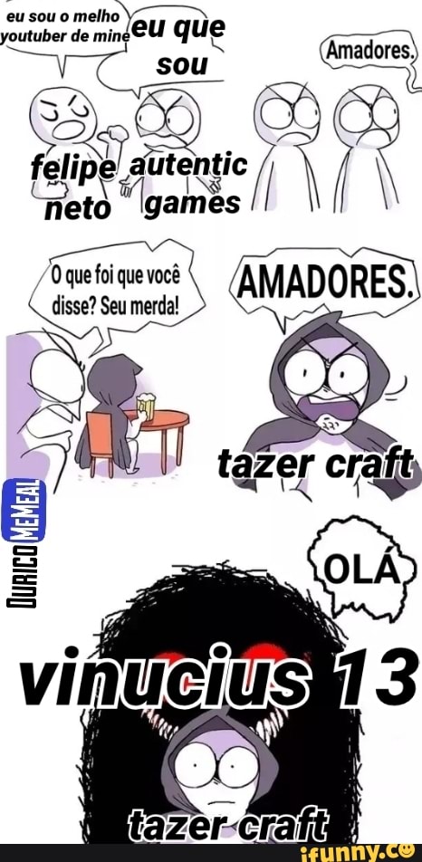 viniccius13, vinicius13, felipeneto, tazercraft, authenticgames