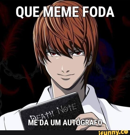 QUE MEME FODA
ME DA UM AUTÓGRAFO