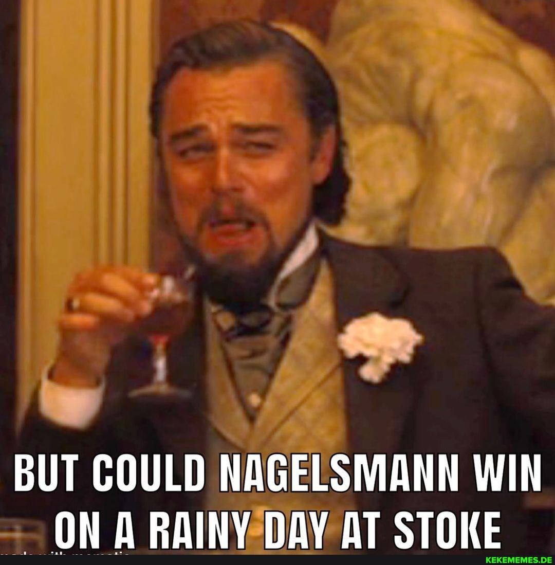 BUT COULD NAGELSMANN WIN ON NAV AT STONE