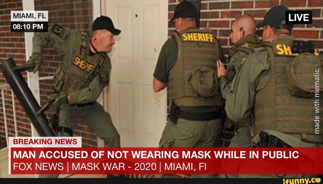 MAN ACCUSED OF NOT WEARING MASK WHILE IN
PUBLIC
FOX NEWS I MASK WAR 2020 I MIAMI, Fl
MAR
I
MES)