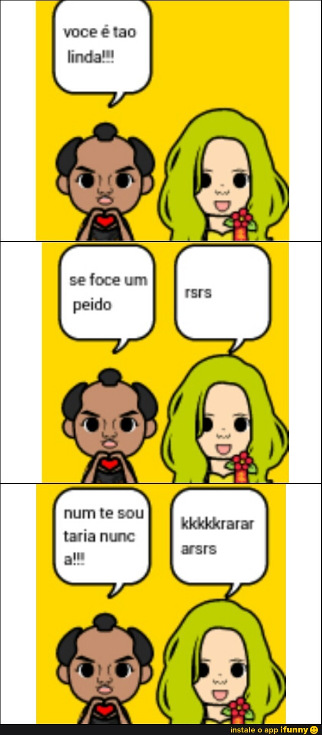 voce é tao
linda!"
peido