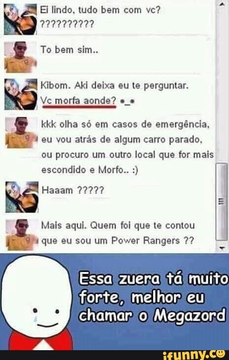 Ei lindo, tudo bem com vc?
2222222227
Kibom. Aki deixa eu te perguntar.
Ve morfa aonde? e
kkk olha só em casos de emergência,
eu vou atrás de algum carro parado,
ou procuro um outro local que for mais
que eu sou um Power Rangers 7?
chamar! o/Megazord