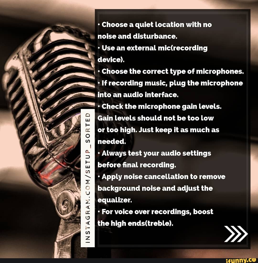 RECORDING TIPS * Choose a quiet Location with no noise and disturbance