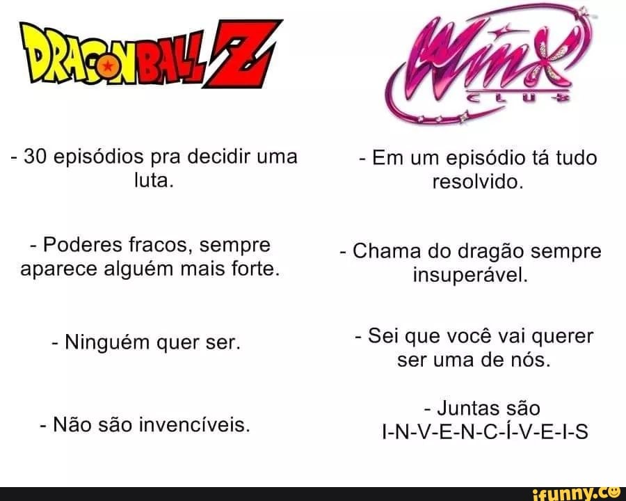 30 episódios pra decidir uma
Poderes fracos, sempre
alguém mais forte.
Ninguém quer ser.
Em um episódio tá tudo
Chama do dragão sempre
insuperável.
que querer
ser uma de nós.