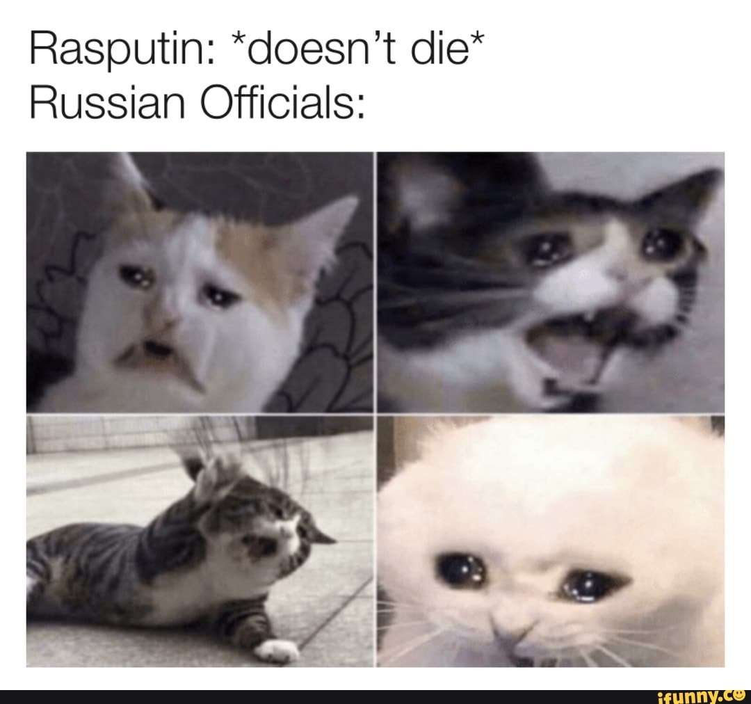 Rasputin: *doesn’t die* Russian Officials: - iFunny