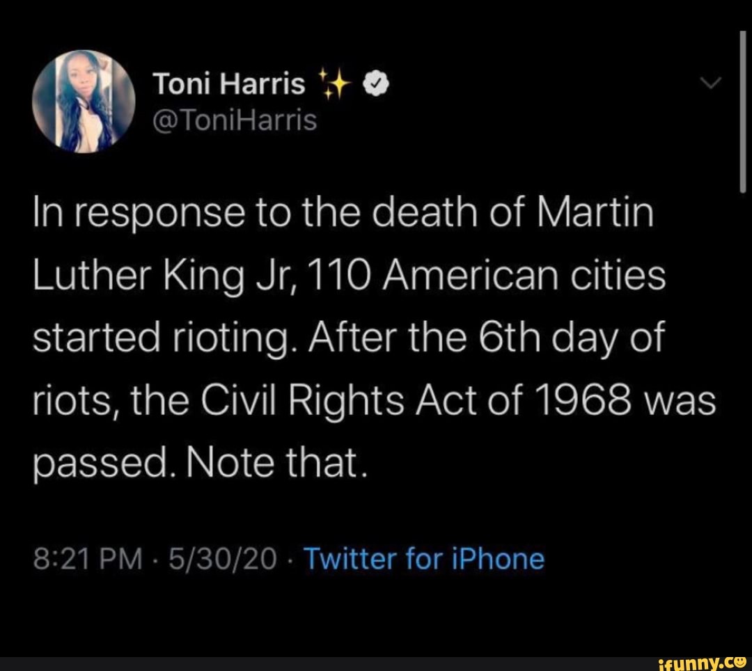 In response to the death of Martin
Luther King Jr, 110 American cities
started rioting. After the 6th day of
riots, the Civil Rights Act of 1968
8:21 PM
Twitter for iPhone