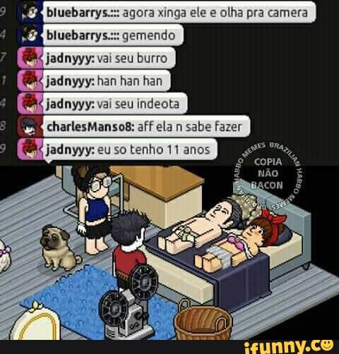 RENA bluebarrys.::: agora xinga e
a
pra camera
REA bluebarrys.::: gemendo
a
As jadnyyy: vai seu burro
I jadnyyy: han han han