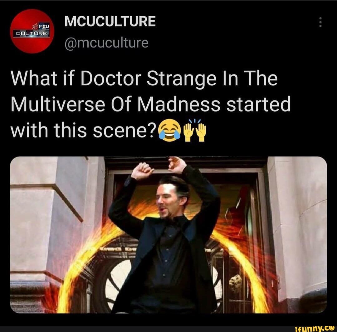 MCUCULTURE
What if Doctor Strange In The
Multiverse Of Madness started with this
cl