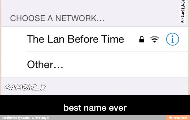 CHOOSE A NETWORK...
The Lan Before Time =
best name ever - best name ever