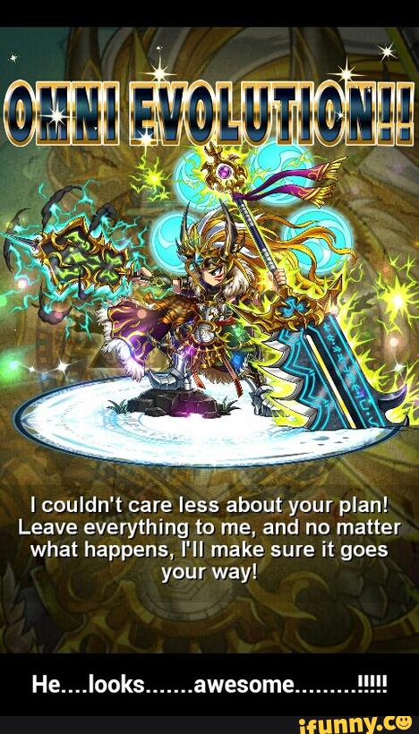 I couldn't care less about your plan!
Leave everything to me, and no matter
what happens, I'll make sure it goes
your way!
He....looks
.......
awesome
...... - He....looks.......awesome.........!!!!!