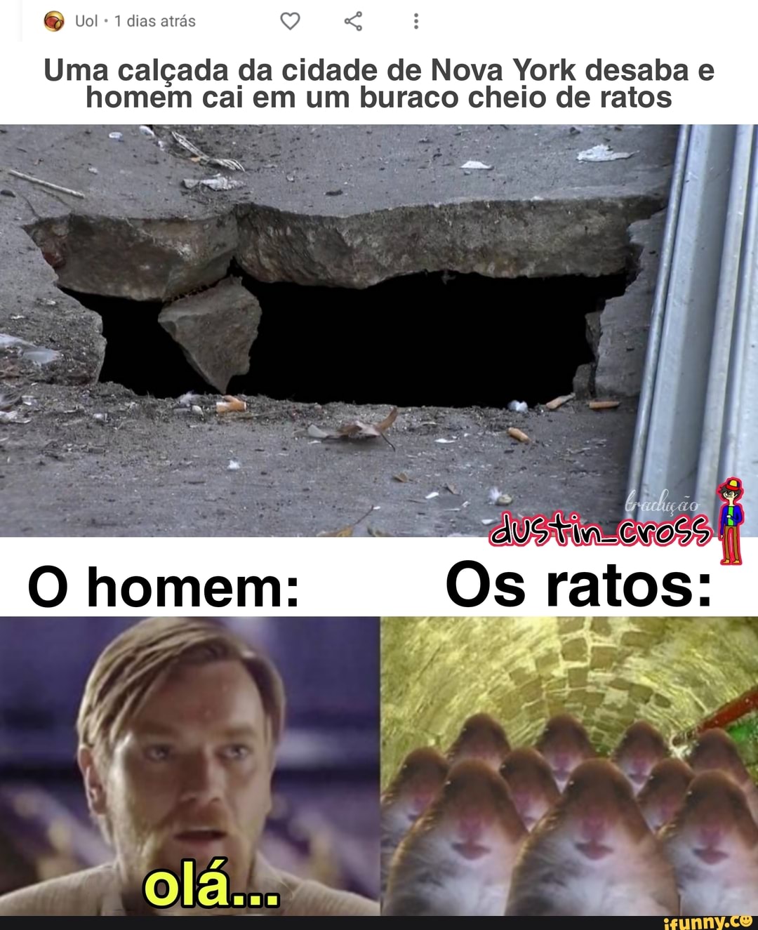 O Vol- cias
Uma calçada da cidade de Nova York desaba e homem cai em um buraco cheio de ratos
Os ratos:
O homem: