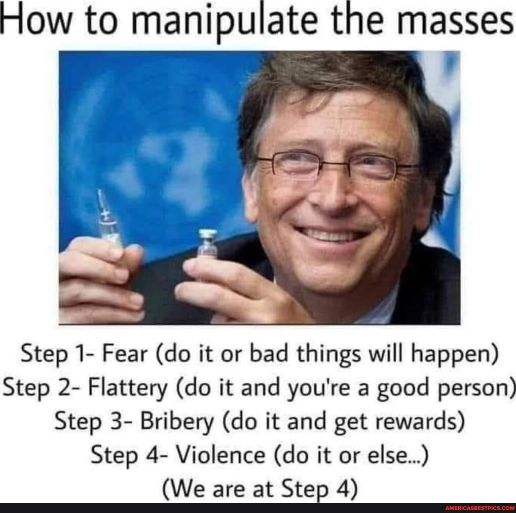 How to manipulate the masses Step 1 Fear (do it or bad things will