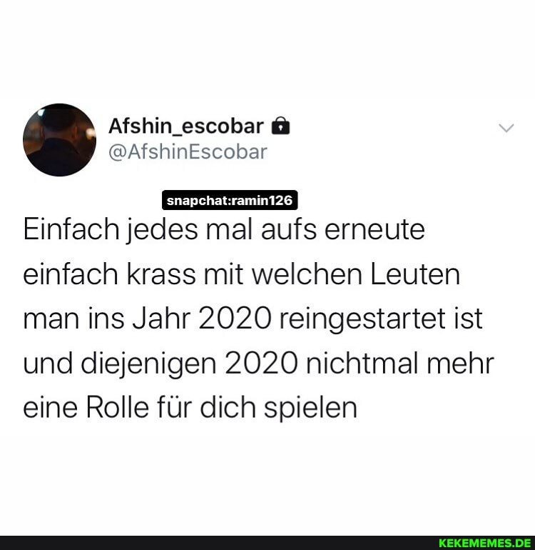 Afshin_escobar
@AfshinEscobar
Einfach jedes mal aufs erneute einfach krass mit welchen Leuten man ins Jahr 2020 reingestartet ist und diejenigen 2020 nichtmal mehr eine Rolle für dich spielen