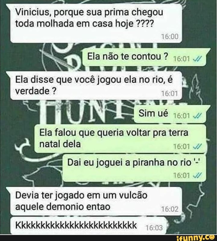 Devia ter jogado em um vulcão
aquele demonio entao