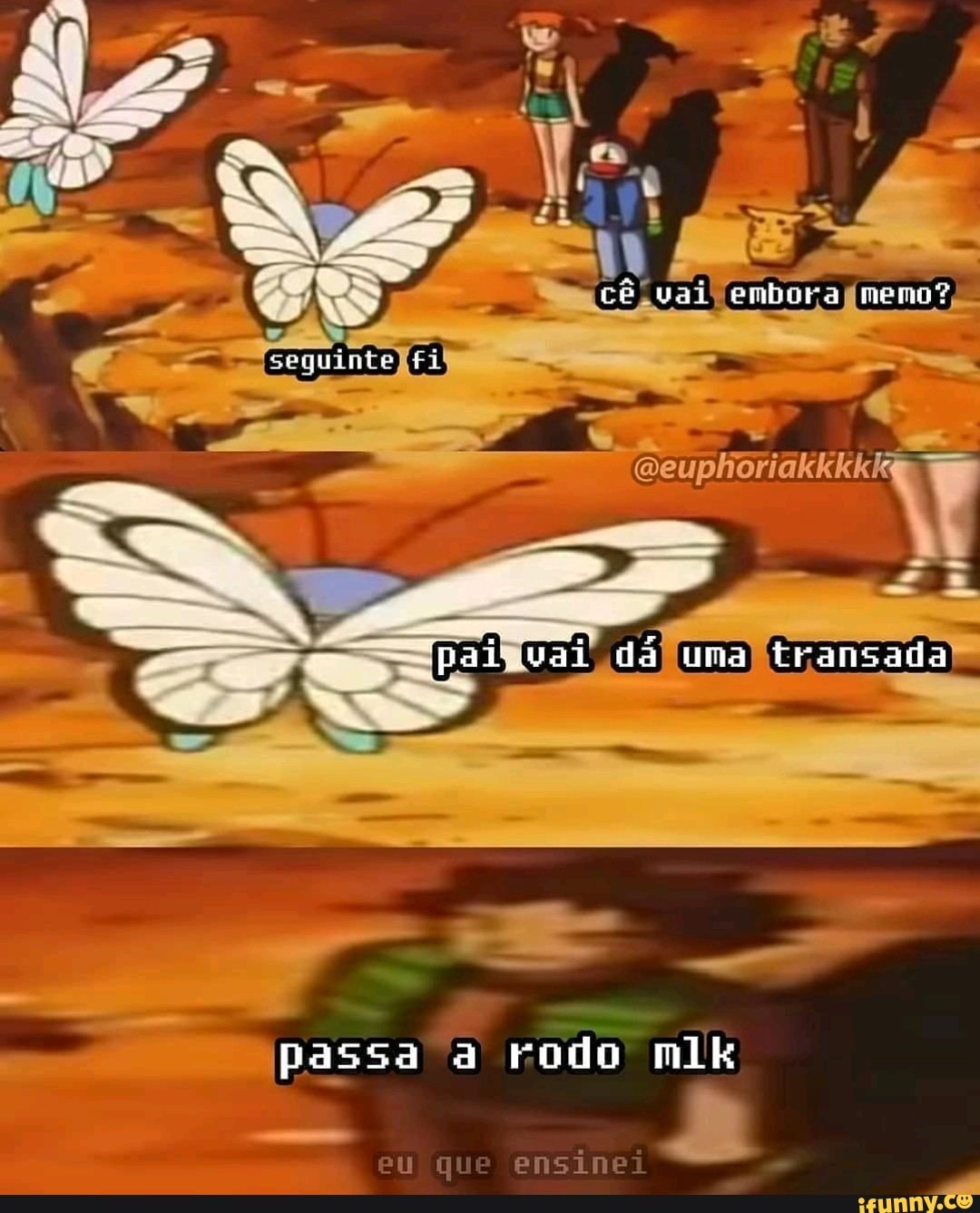 cê val embora men?
voquinte Ei
'paijwvai dá una transada
passa a rodo mlk
eu que ensine