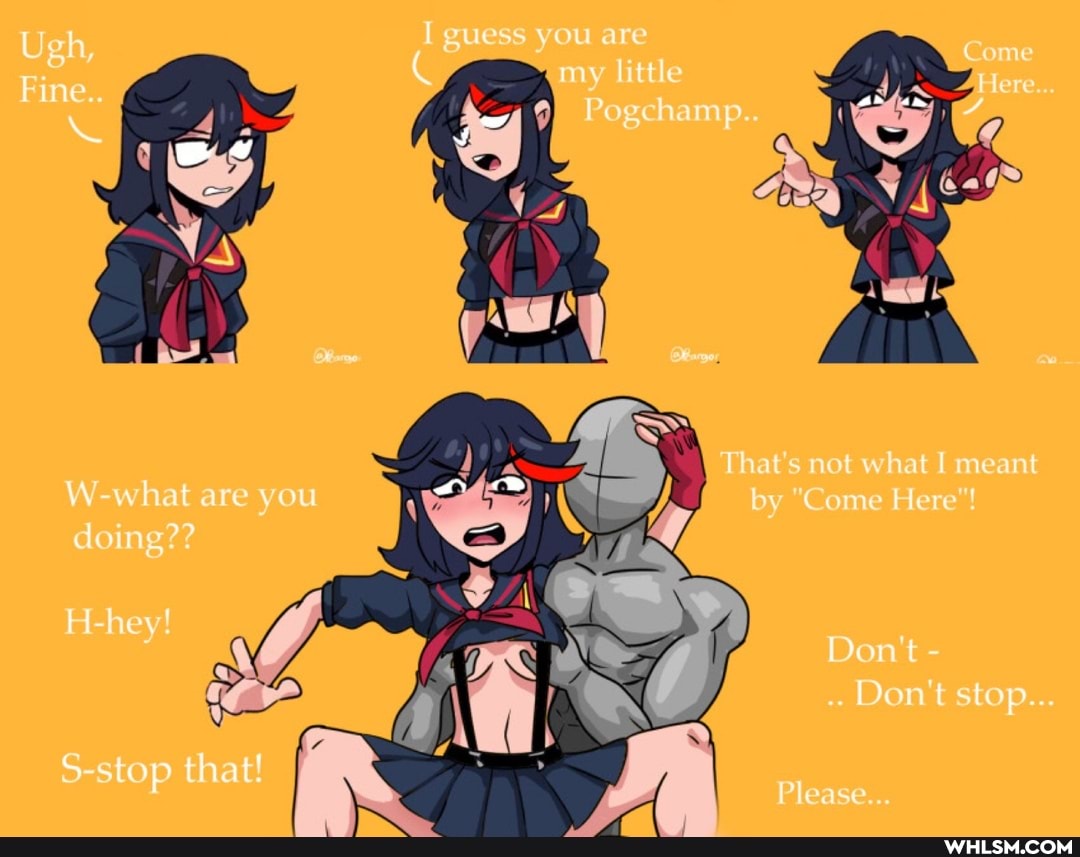 I guess you are my little
Pogchamp..
That's not what I meant
W-what are you by "Come Here"!
doing??
H-hey!
Don't -
Don't stop...
S-stop that!
Please...