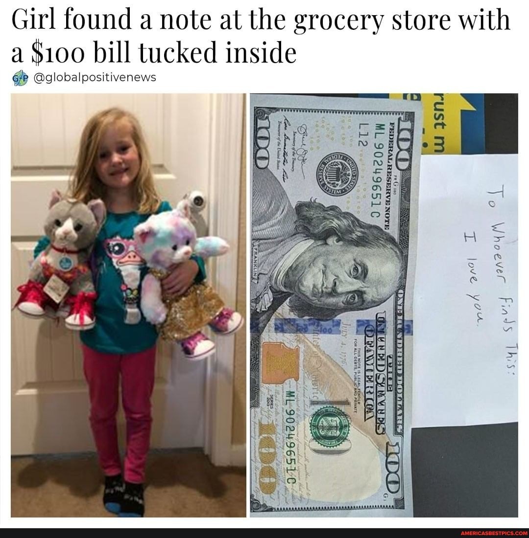 Girl found a note at the grocery store with
a $100 bill tucked inside
GP @globalpositivenews
love
Te Whoever Finds This
NoTE
ML 90249651 90249651
his: