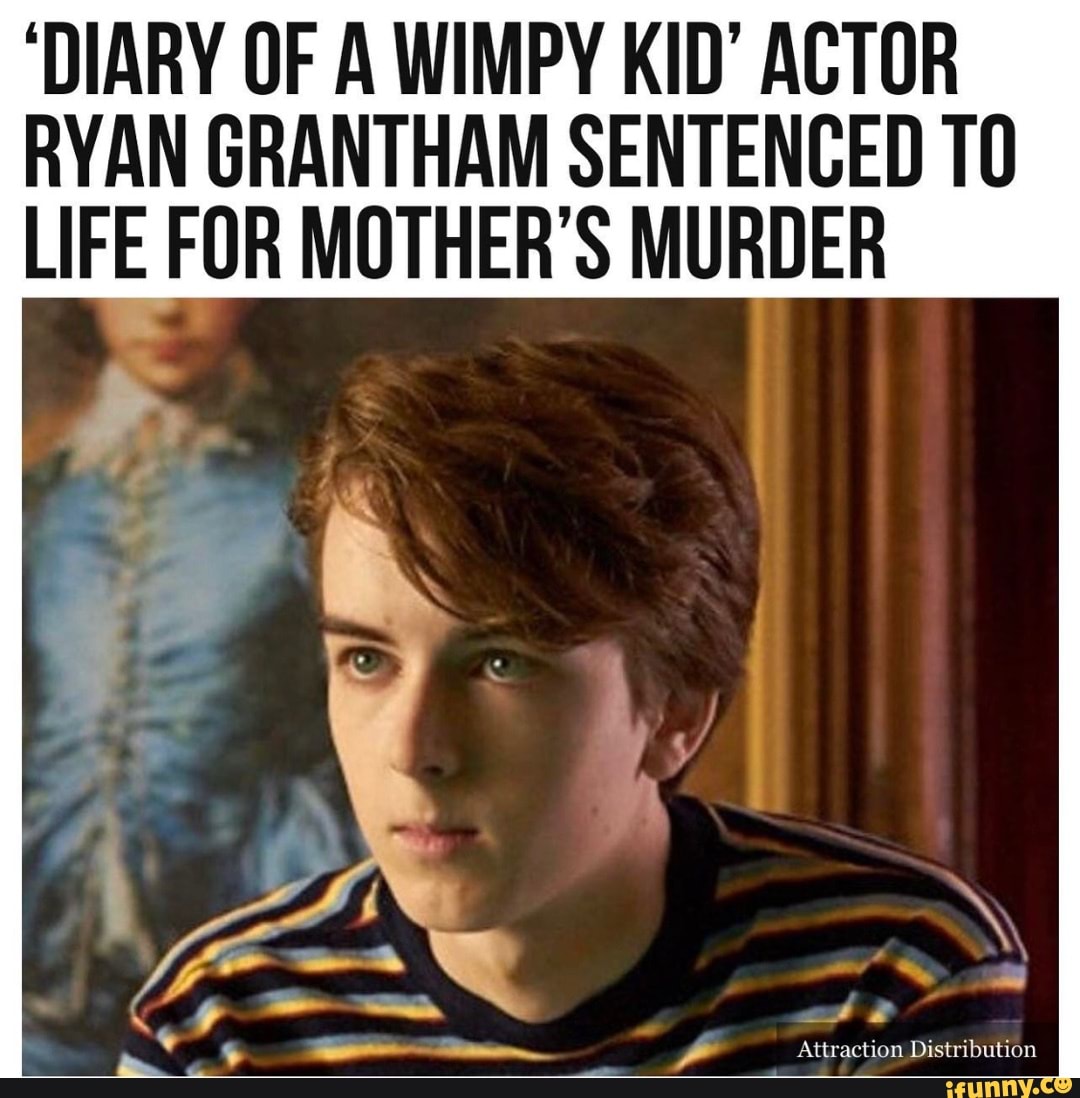 'DIARY OF A WIMPY KID' ACTOR RYAN GRANTHAM SENTENCED LIFE FOR MOTHER'S ...