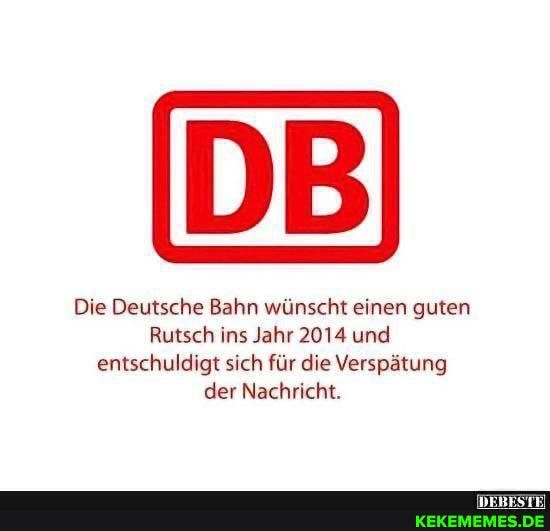 Die Deutsche Bahn wünscht einen guten Rutsch ins Jahr 2014 und entschuldigt sic