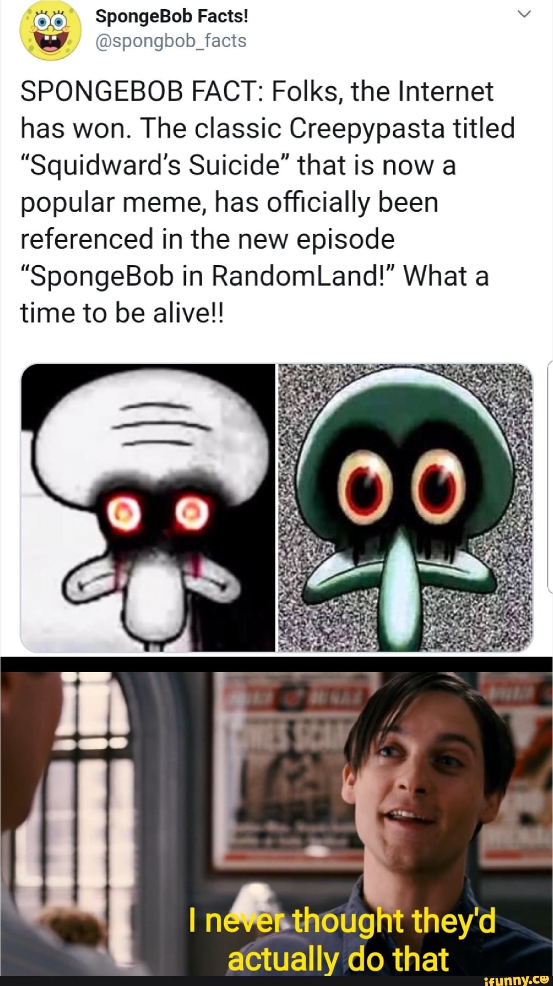 SPONGEBOB FACT Folks, the has won. The classic Creepypasta