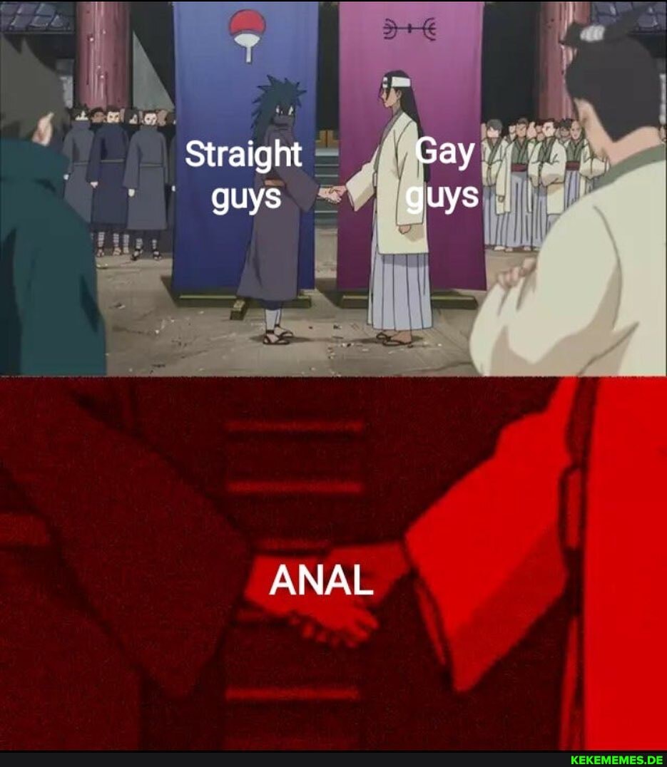 Straight Gay guys guys
ANAL