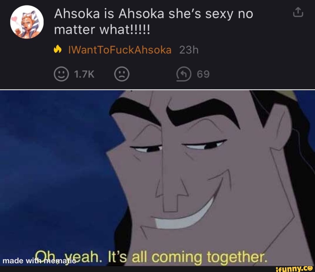 Ansoka is Ahsoka she's sexy no IIWantToFuckAhsoka 1.7K 69 made It' all ...