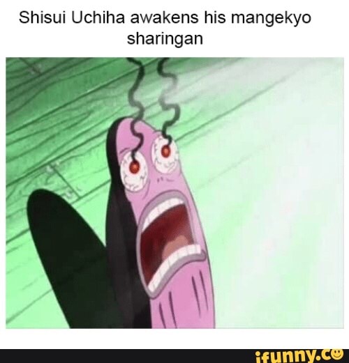 Shisui Uchiha Awakens His Mangekyo Sharingan Ifunny