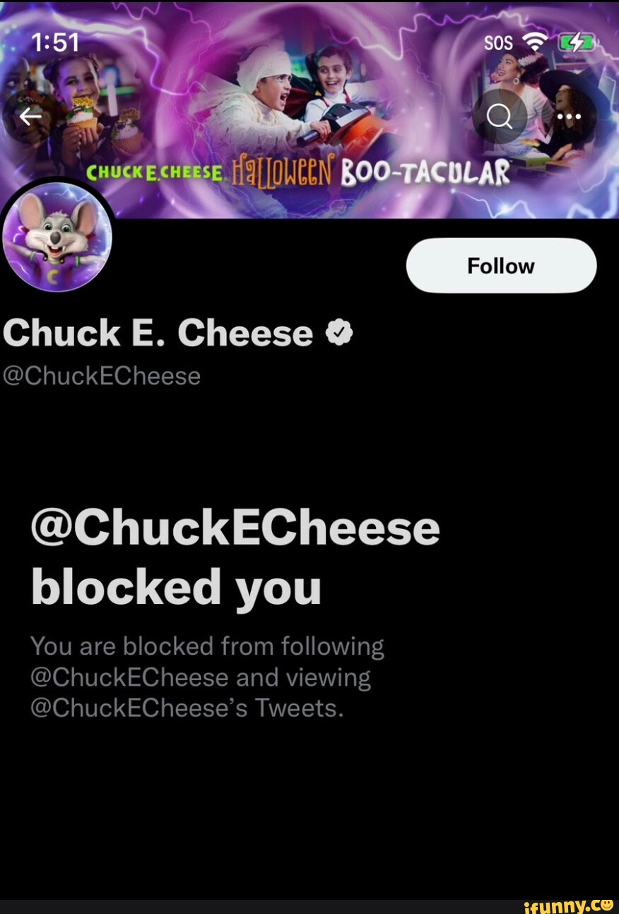 Follow Chuck E. Cheese ChuckECheese ChuckECheese blocked you You are