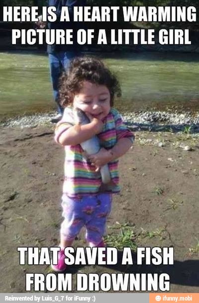 HERES A HEART WARMING
_PICTURE OFA LITTLE GIRL
THATSAVED A FISH
FROM DROWNING